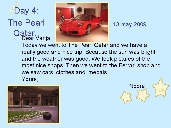 Day 4: The Pearl Qatar. . Dear Vanja, 18 -may-2009 Today we went to