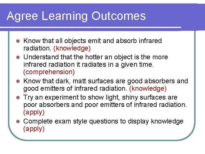 Agree Learning Outcomes l l l Know that all objects emit and absorb infrared