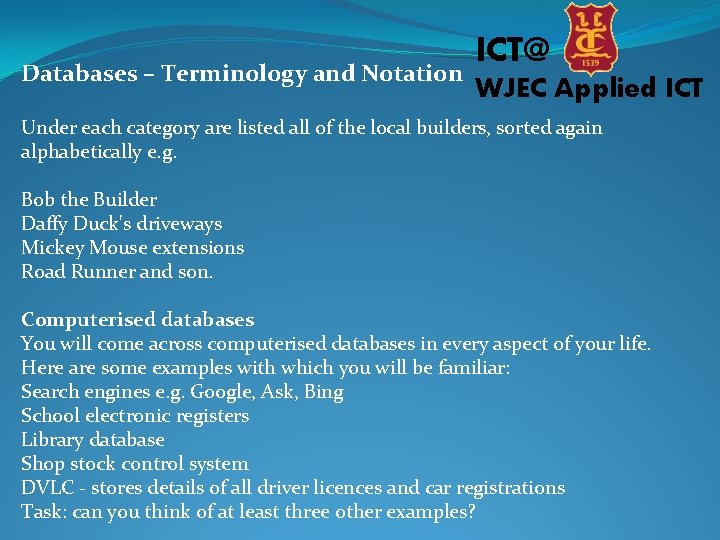Databases – Terminology and Notation ICT@ WJEC Applied ICT Under each category are listed Databases – Terminology and Notation ICT@ WJEC Applied ICT Under each category are listed