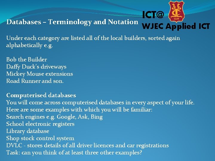 Databases – Terminology and Notation ICT@ WJEC Applied ICT Under each category are listed