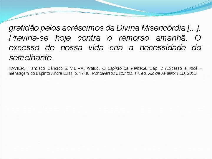 gratidão pelos acréscimos da Divina Misericórdia [. . . ]. Previna-se hoje contra o