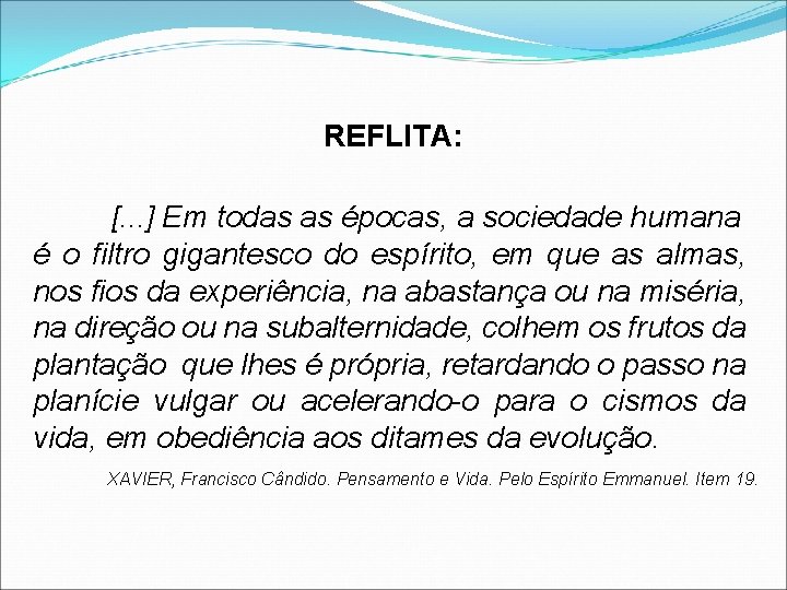 REFLITA: [. . . ] Em todas as épocas, a sociedade humana é o