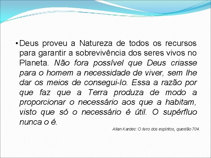  • Deus proveu a Natureza de todos os recursos para garantir a sobrevivência