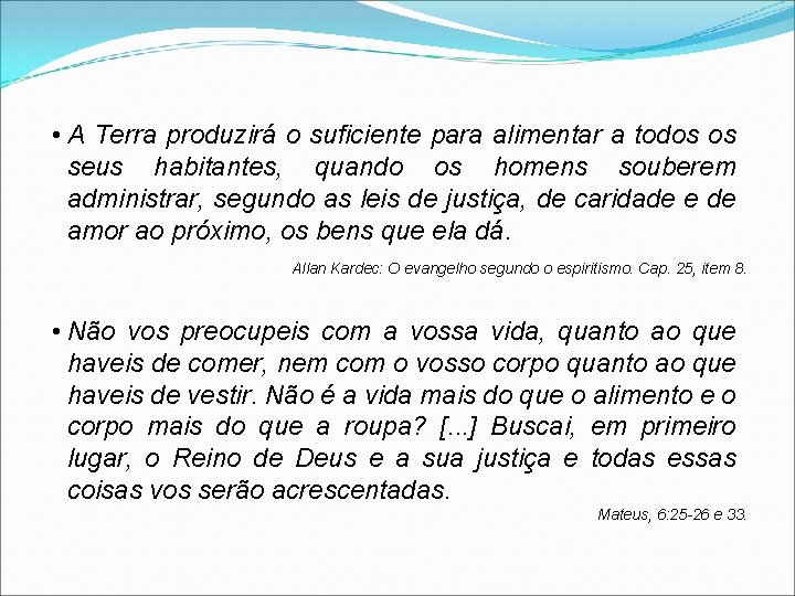  • A Terra produzirá o suficiente para alimentar a todos os seus habitantes,