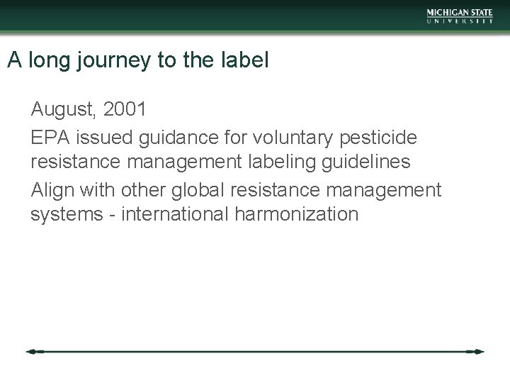 A long journey to the label August, 2001 EPA issued guidance for voluntary pesticide