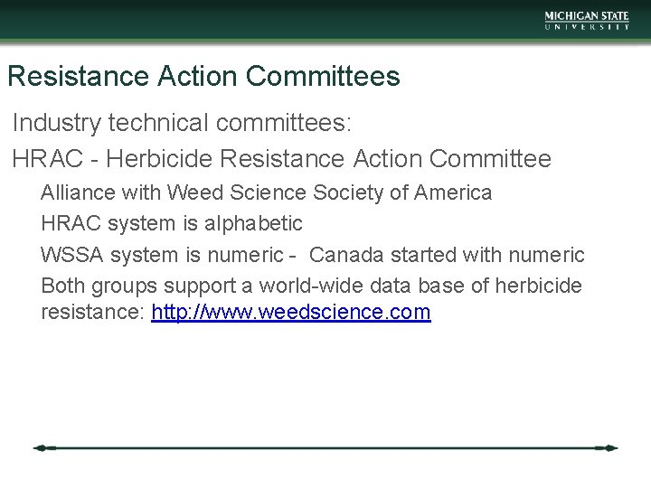 Resistance Action Committees Industry technical committees: HRAC - Herbicide Resistance Action Committee Alliance with