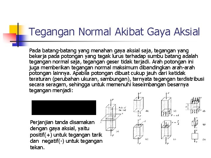 Tegangan Normal Akibat Gaya Aksial Pada batang-batang yang menahan gaya aksial saja, tegangan yang