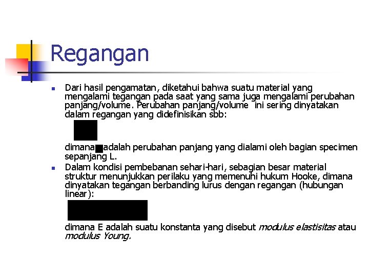 Regangan n n Dari hasil pengamatan, diketahui bahwa suatu material yang mengalami tegangan pada