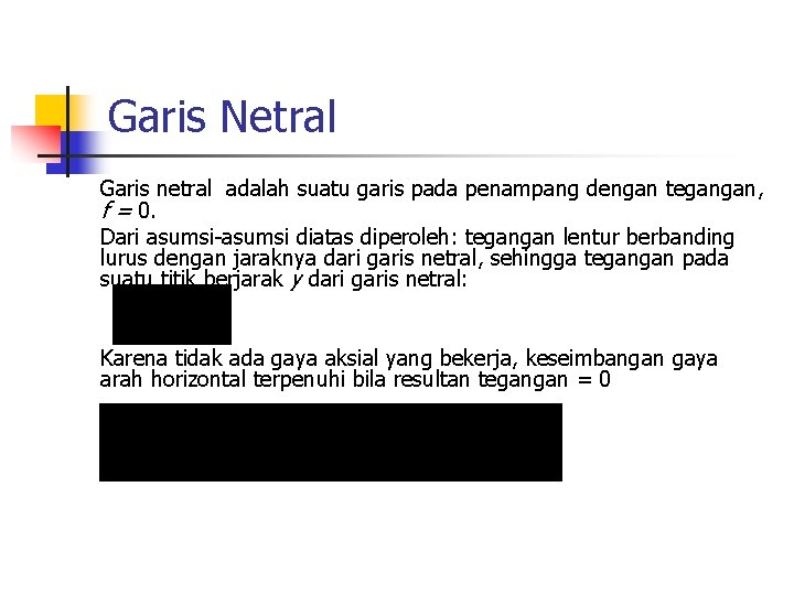 Garis Netral Garis netral adalah suatu garis pada penampang dengan tegangan, f = 0.