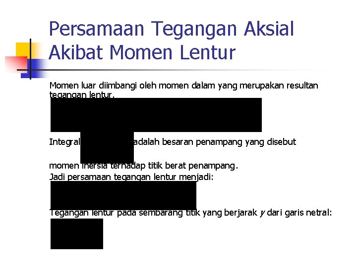 Persamaan Tegangan Aksial Akibat Momen Lentur Momen luar diimbangi oleh momen dalam yang merupakan