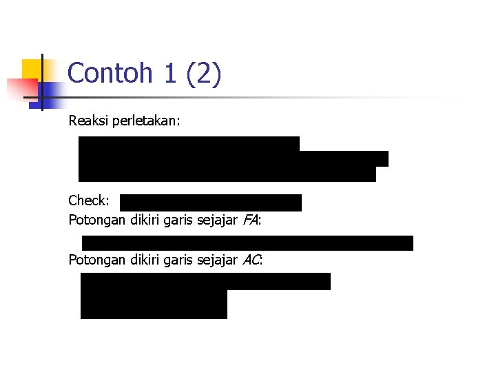 Contoh 1 (2) Reaksi perletakan: Check: Potongan dikiri garis sejajar FA: Potongan dikiri garis