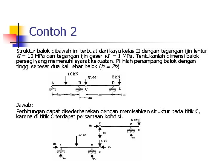 Contoh 2 Struktur balok dibawah ini terbuat dari kayu kelas II dengan tegangan ijin