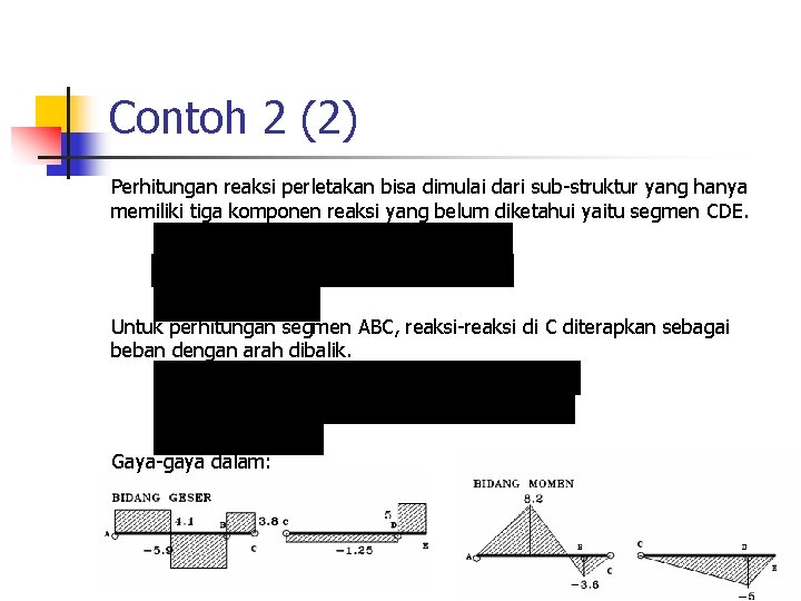 Contoh 2 (2) Perhitungan reaksi perletakan bisa dimulai dari sub-struktur yang hanya memiliki tiga