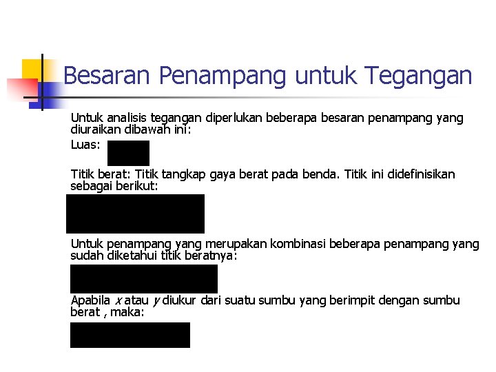 Besaran Penampang untuk Tegangan Untuk analisis tegangan diperlukan beberapa besaran penampang yang diuraikan dibawah