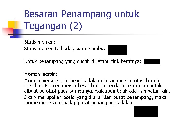 Besaran Penampang untuk Tegangan (2) Statis momen: Statis momen terhadap suatu sumbu: Untuk penampang