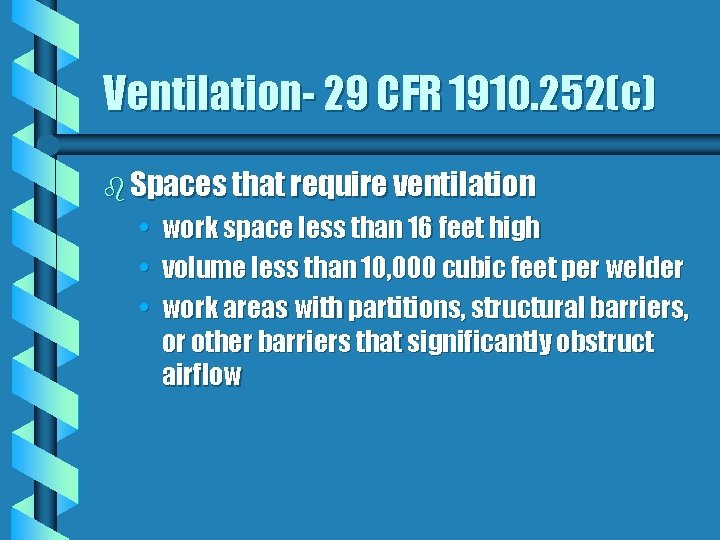 Ventilation- 29 CFR 1910. 252(c) b Spaces that require ventilation • work space less