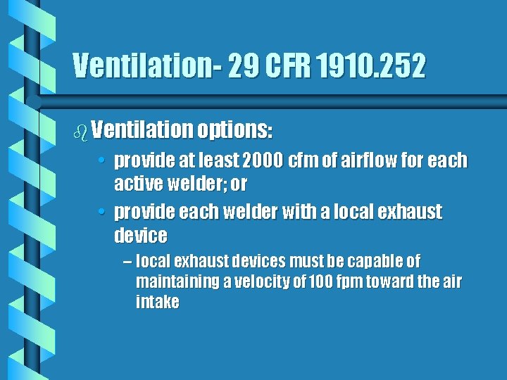 Ventilation- 29 CFR 1910. 252 b Ventilation options: • provide at least 2000 cfm