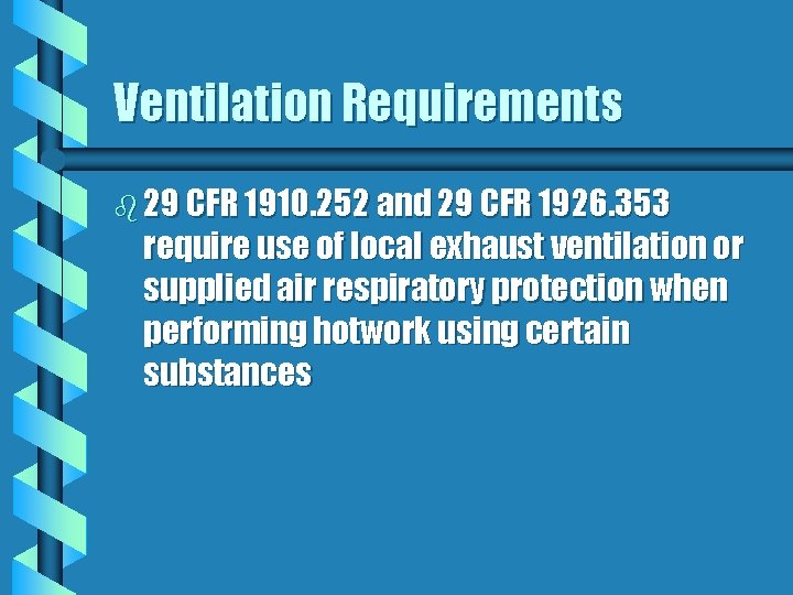 Ventilation Requirements b 29 CFR 1910. 252 and 29 CFR 1926. 353 require use