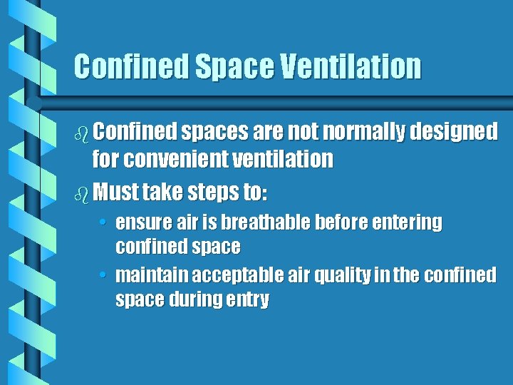 Confined Space Ventilation b Confined spaces are not normally designed for convenient ventilation b