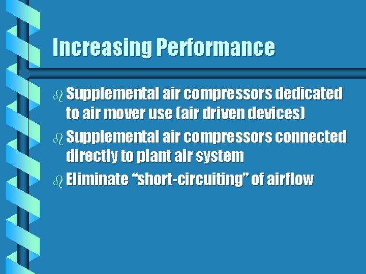 Increasing Performance b Supplemental air compressors dedicated to air mover use (air driven devices)