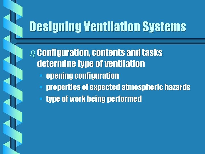 Designing Ventilation Systems b Configuration, contents and tasks determine type of ventilation • •