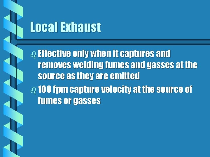Local Exhaust b Effective only when it captures and removes welding fumes and gasses