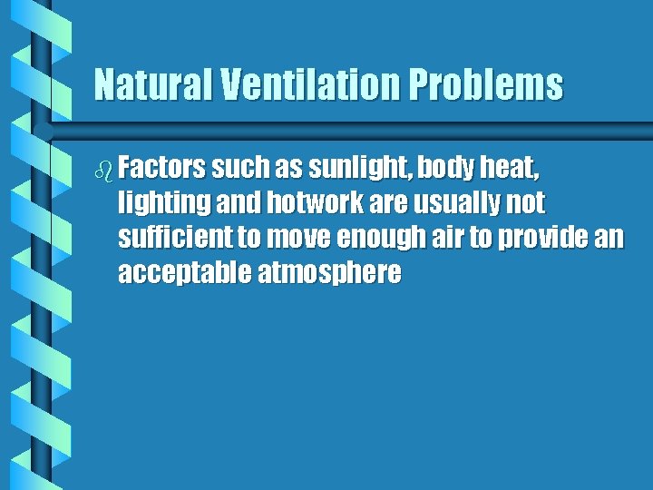 Natural Ventilation Problems b Factors such as sunlight, body heat, lighting and hotwork are