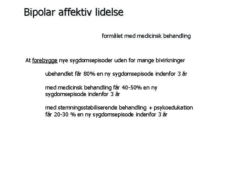 Bipolar affektiv lidelse formålet medicinsk behandling At forebygge nye sygdomsepisoder uden for mange bivirkninger