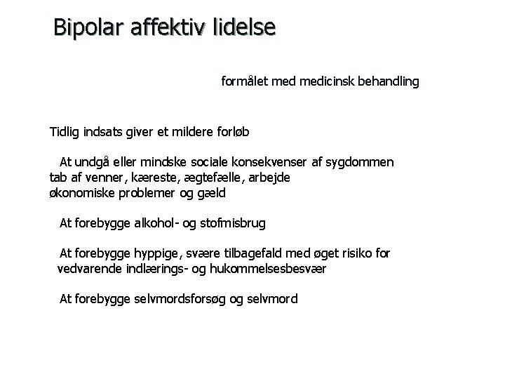 Bipolar affektiv lidelse formålet medicinsk behandling Tidlig indsats giver et mildere forløb • At