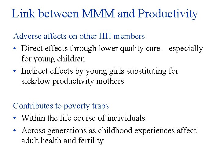 Link between MMM and Productivity Adverse affects on other HH members • Direct effects