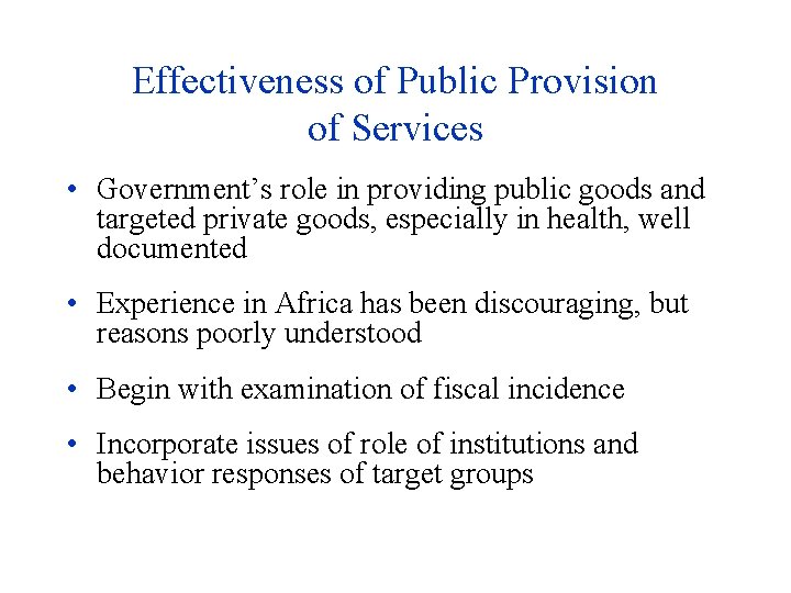 Effectiveness of Public Provision of Services • Government’s role in providing public goods and