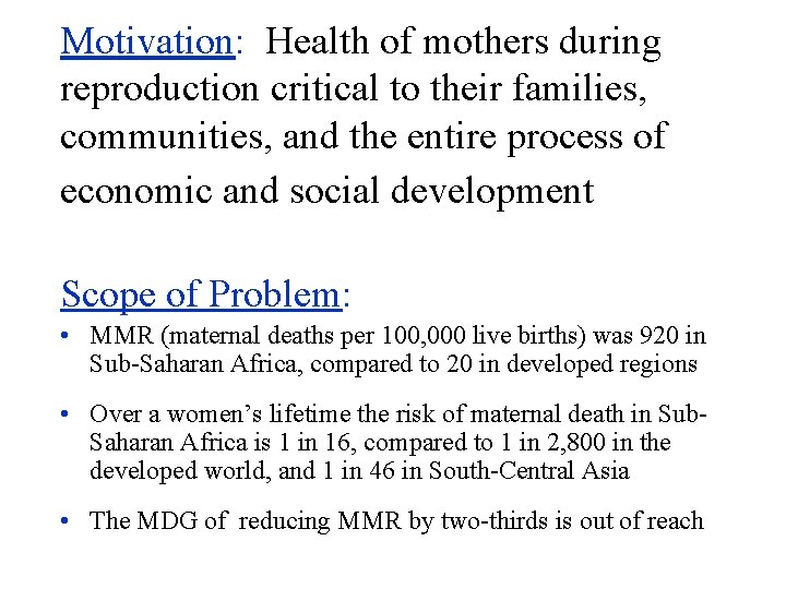 Motivation: Health of mothers during reproduction critical to their families, communities, and the entire