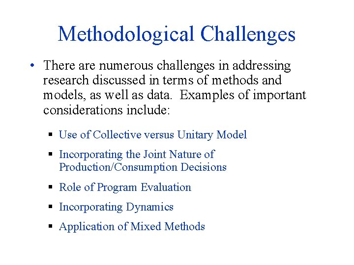 Methodological Challenges • There are numerous challenges in addressing research discussed in terms of