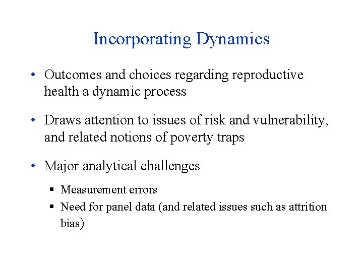 Incorporating Dynamics • Outcomes and choices regarding reproductive health a dynamic process • Draws