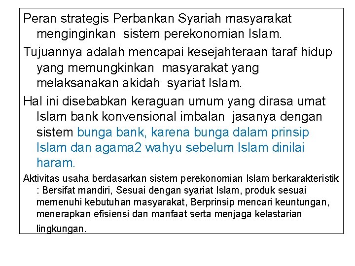 Peran strategis Perbankan Syariah masyarakat menginginkan sistem perekonomian Islam. Tujuannya adalah mencapai kesejahteraan taraf