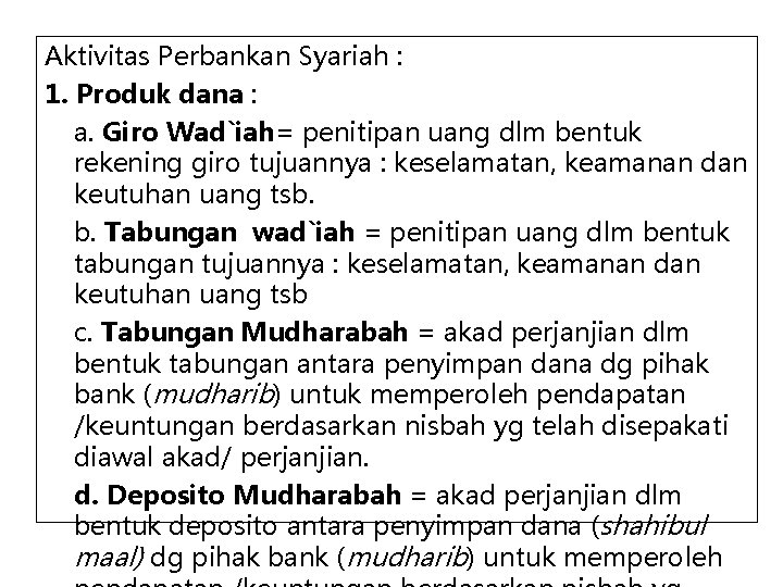 Aktivitas Perbankan Syariah : 1. Produk dana : a. Giro Wad`iah= penitipan uang dlm