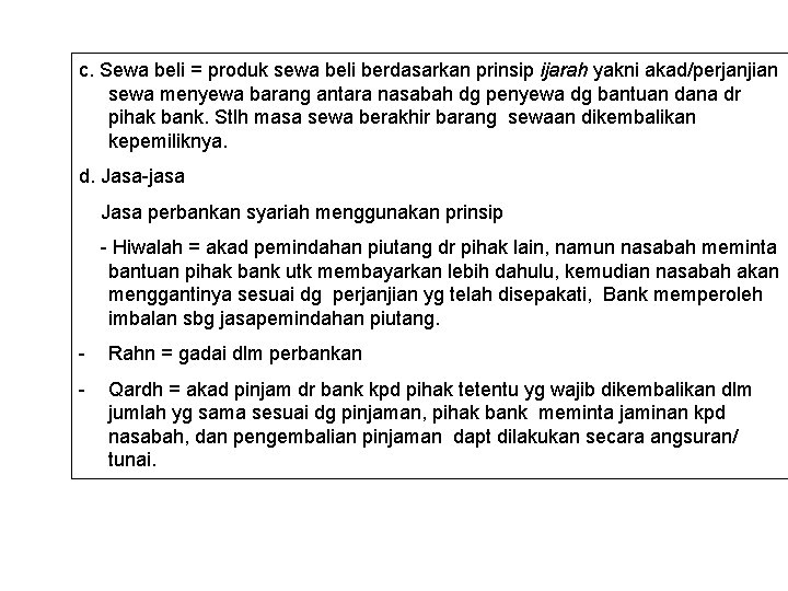 c. Sewa beli = produk sewa beli berdasarkan prinsip ijarah yakni akad/perjanjian sewa menyewa