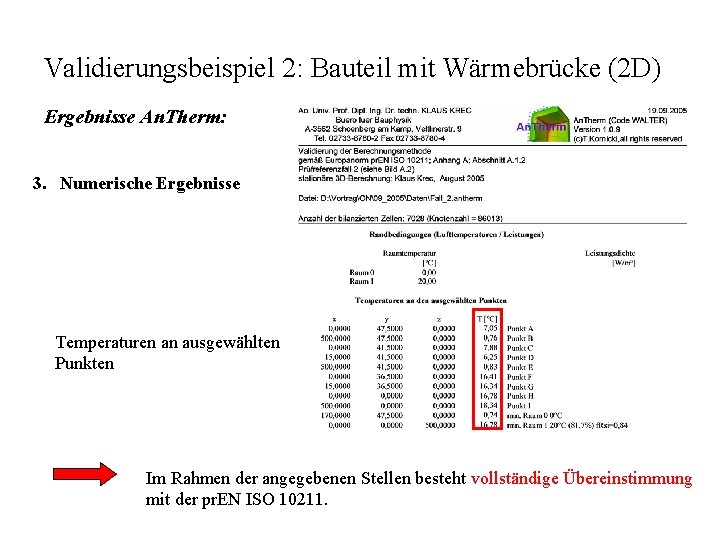 Validierungsbeispiel 2: Bauteil mit Wärmebrücke (2 D) Ergebnisse An. Therm: 3. Numerische Ergebnisse Temperaturen