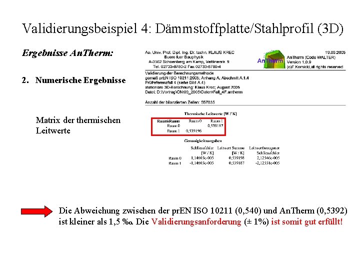 Validierungsbeispiel 4: Dämmstoffplatte/Stahlprofil (3 D) Ergebnisse An. Therm: 2. Numerische Ergebnisse Matrix der thermischen