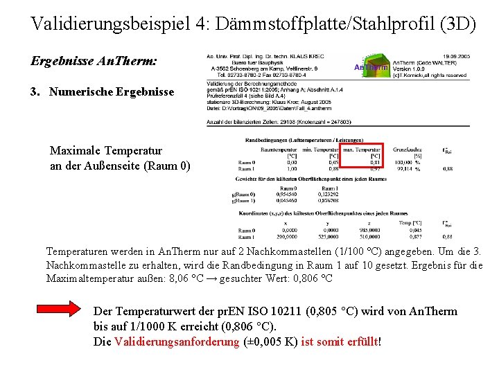 Validierungsbeispiel 4: Dämmstoffplatte/Stahlprofil (3 D) Ergebnisse An. Therm: 3. Numerische Ergebnisse Maximale Temperatur an