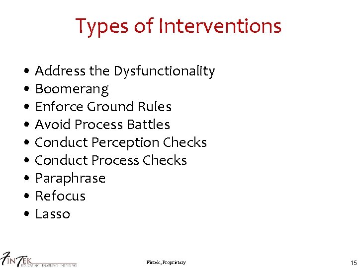 Types of Interventions • Address the Dysfunctionality • Boomerang • Enforce Ground Rules •