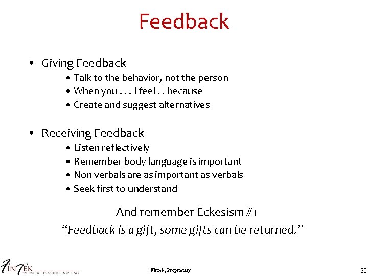 Feedback • Giving Feedback • Talk to the behavior, not the person • When