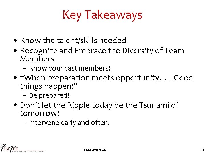 Key Takeaways • Know the talent/skills needed • Recognize and Embrace the Diversity of