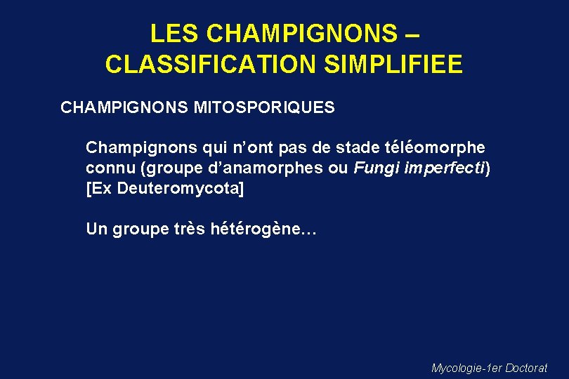 LES CHAMPIGNONS – CLASSIFICATION SIMPLIFIEE CHAMPIGNONS MITOSPORIQUES Champignons qui n’ont pas de stade téléomorphe