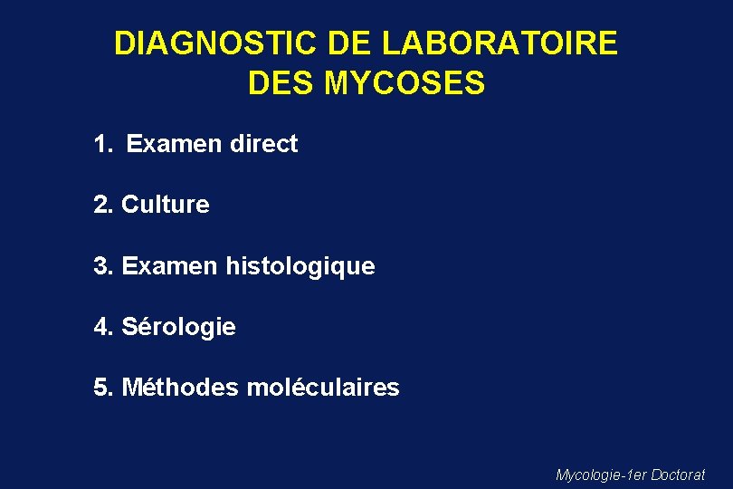 DIAGNOSTIC DE LABORATOIRE DES MYCOSES 1. Examen direct 2. Culture 3. Examen histologique 4.