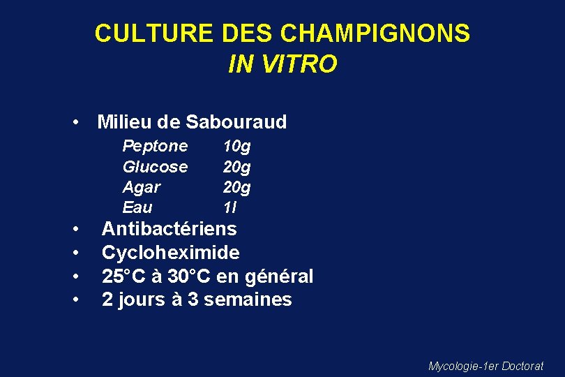 CULTURE DES CHAMPIGNONS IN VITRO • Milieu de Sabouraud Peptone Glucose Agar Eau •