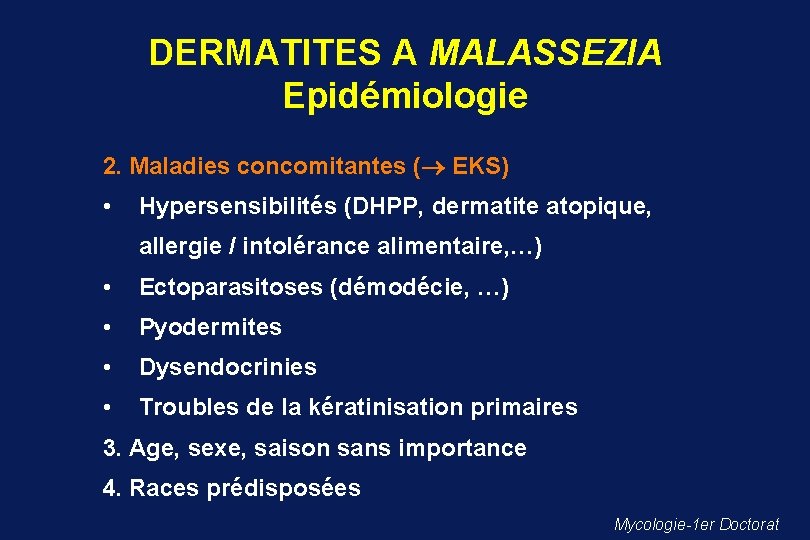 DERMATITES A MALASSEZIA Epidémiologie 2. Maladies concomitantes ( EKS) • Hypersensibilités (DHPP, dermatite atopique,