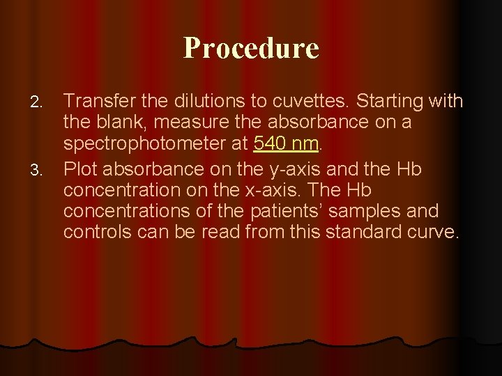 Procedure Transfer the dilutions to cuvettes. Starting with the blank, measure the absorbance on