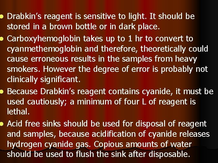Drabkin’s reagent is sensitive to light. It should be stored in a brown bottle