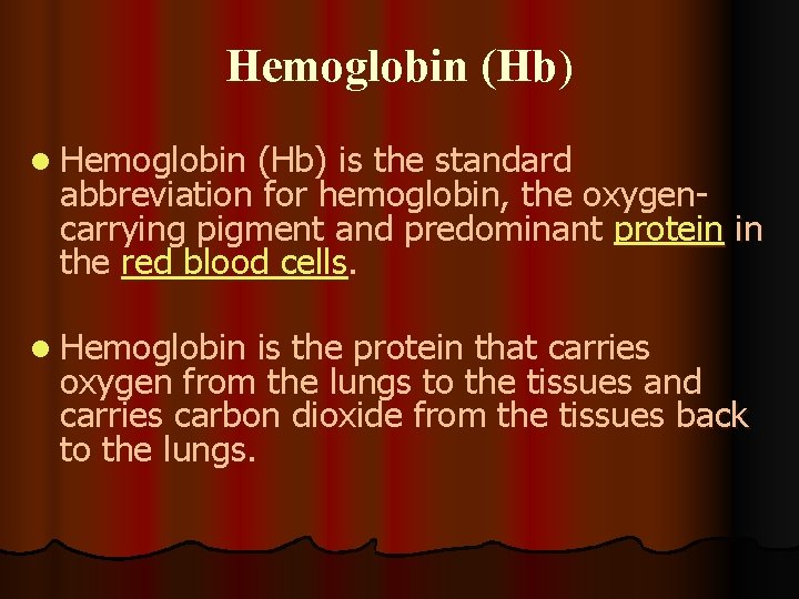 Hemoglobin (Hb) l Hemoglobin (Hb) is the standard abbreviation for hemoglobin, the oxygencarrying pigment
